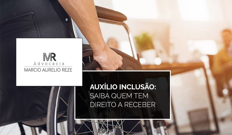 Auxílio inclusão: saiba quem tem direito a receber