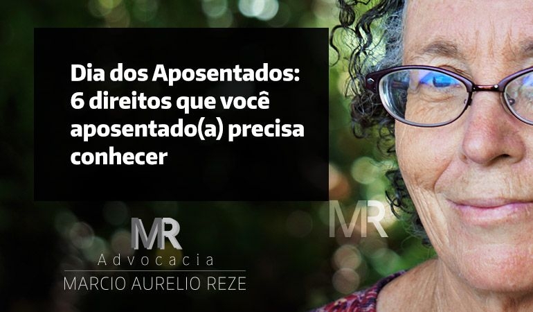 dia dos Aposentados: 6 direitos que você aposentado(a) precisa conhecer