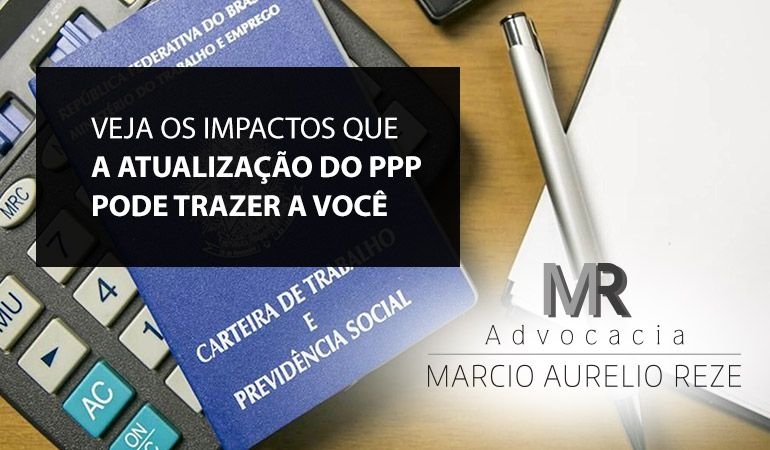 Veja os impactos que a atualização do PPP pode trazer a você