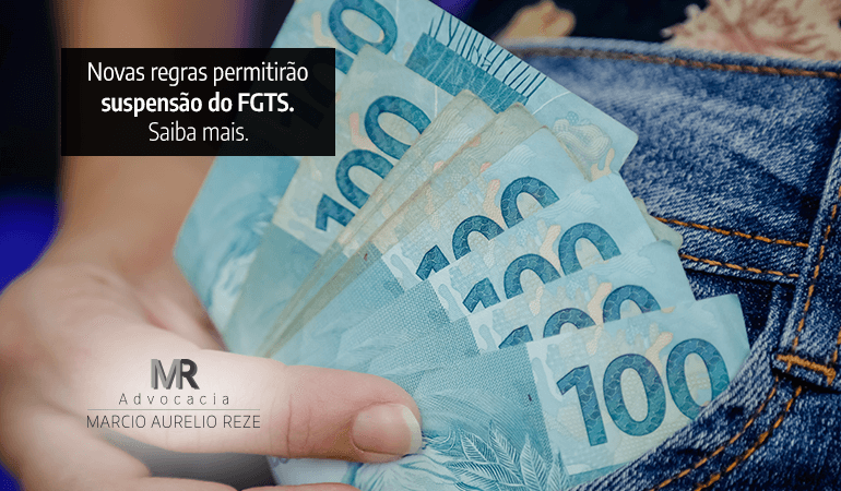 Novas regras permitirão suspensão do FGTS