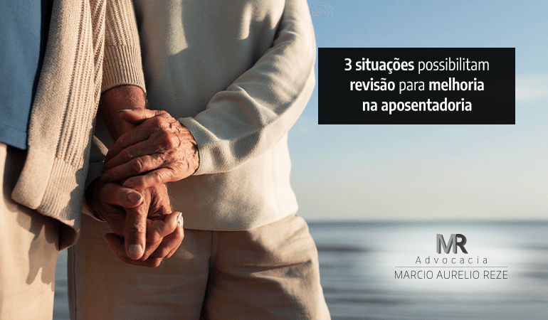 3 situações possibilitam revisão para melhoria na aposentadoria