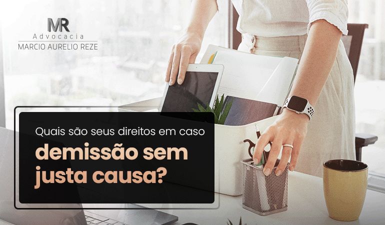 Quais são seus direitos em caso de demissão sem justa causa?