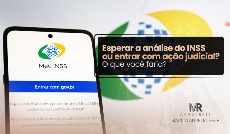 Vale a pena esperar a análise do INSS ou recorrer à Justiça?