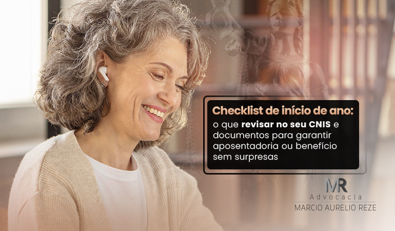 Checklist de início de ano: o que revisar no seu CNIS e documentos para garantir aposentadoria ou benefício sem surpresas