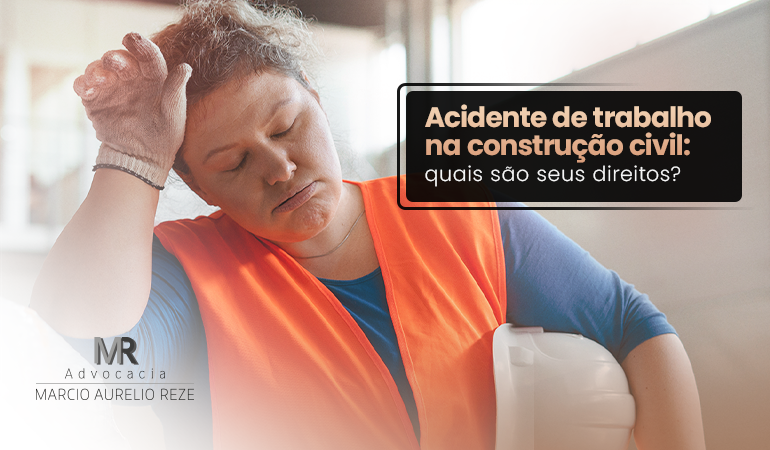 Acidente de trabalho na construção civil: quais são seus direitos?
