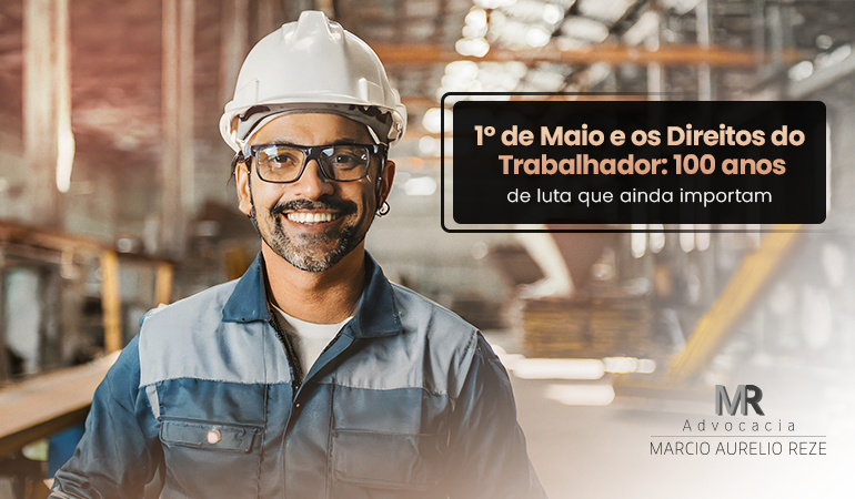 1º de Maio e os Direitos do Trabalhador: 100 anos de luta que ainda importam