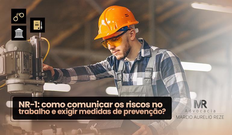 NR-1: como comunicar os riscos no trabalho e exigir medidas de prevenção?
